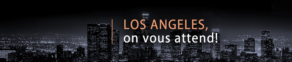 Los Angeles, on vous attend!